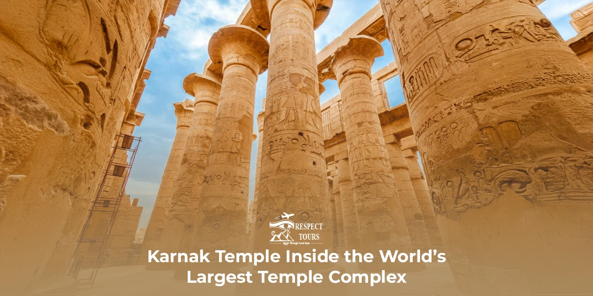 Karnak Temple: Inside the World’s Largest Temple Complex