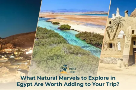 What Natural Marvels to Explore in Egypt Are Worth Adding to Your Trip?
