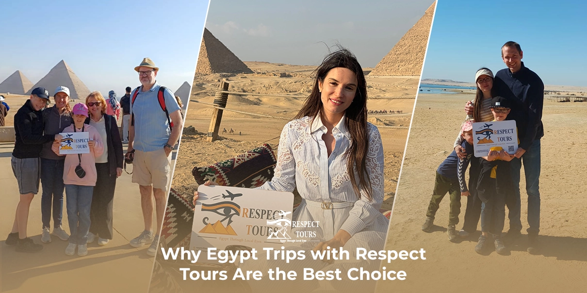 Why Egypt Trips with Respect Tours