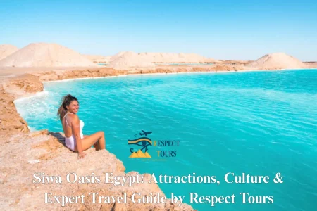Siwa Oasis Egypt: Attractions, Culture & Expert Travel Guide by Respect Tours